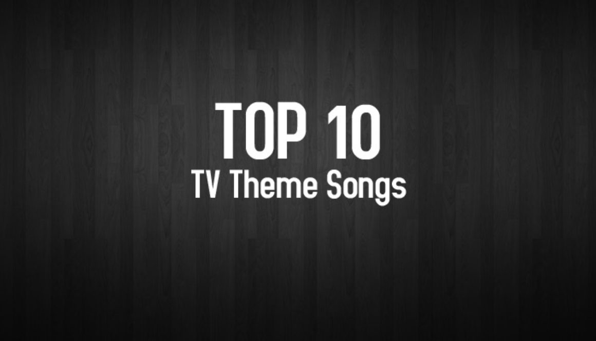 Ep7-Top10-TV-Theme-Songs